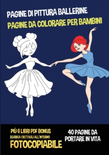 Image for Pagine di pittura ballerine (Pagine da colorare per bambini) : Questo libro ha 40 pagine di pittura ballerine per bambini dai quattro anni in su.