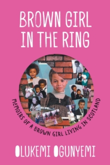 Image for Brown Girl in the Ring : Memoirs of a brown girl living in Scotland