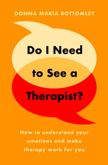 Image for Do I need to see a therapist?  : how to understand your emotions and make therapy work for you