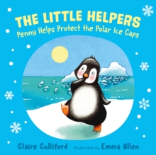The Little Helpers: Penny Helps Protect the Polar Ice Caps: (a climate-conscious children’s book)