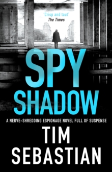 Spy Shadow: A nerve-shredding espionage novel full of suspense