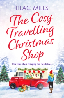 The Cosy Travelling Christmas Shop: An uplifting and inspiring festive romance