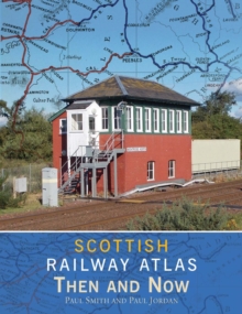 Scottish Railway Atlas Then and Now