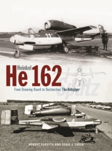 Image for Heinkel He162 Volksjager : From Drawing Board to Destruction: The Volksjager Spatz