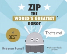 Zip, the World’s Greatest Robot