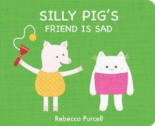 Silly Pig’s Friend is Sad