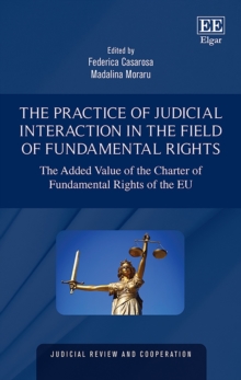 Image for The practice of judicial interaction in the field of fundamental rights: the added value of the charter of fundamental rights of the EU