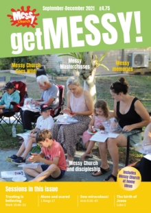 Image for Get Messy!  : session material, news, stories and inspiration for the Messy Church community: September-December 2021