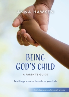 Image for Being God's child  : a parent's guide