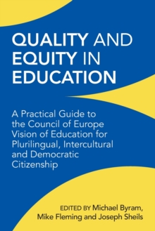 Quality and Equity in Education: A Practical Guide to the Council of Europe Vision of Education for Plurilingual, Intercultural and Democratic Citizenship