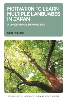 Image for Motivation to Learn Multiple Languages in Japan: A Longitudinal Perspective