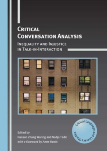 Image for Critical conversation analysis  : inequality and injustice in talk-in-interaction