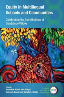 Equity in Multilingual Schools and Communities: Celebrating the Contributions of Guadalupe Valdes