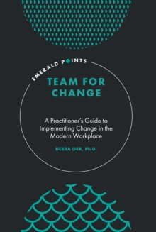 Image for Team for change  : a practitioner's guide to implementing change in the modern workplace