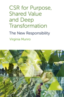 CSR for Purpose, Shared Value and Deep Transformation