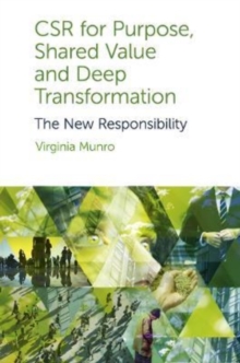 CSR for Purpose, Shared Value and Deep Transformation