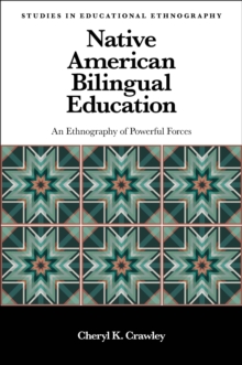 Native American Bilingual Education: An Ethnography of Powerful Forces