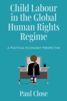Child Labour in the Global Human Rights Regime