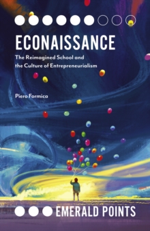 Image for Econaissance  : the reimagined school and the culture of entrepreneurialism