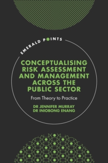 Conceptualising Risk Assessment and Management across the Public Sector: From Theory to Practice