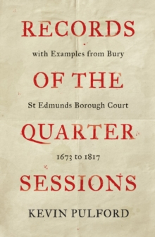 Image for Records of the Quarter Sessions with Examples from Bury St Edmunds Borough Court