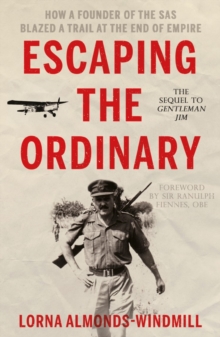 Escaping the Ordinary: How a Founder of the SAS Blazed a Trail at the End of Empire