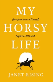 My Horsy Life: An Unconventional Equine Memoir