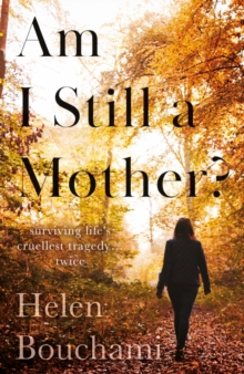 Image for Am I still a mother?  : surviving life's cruellest tragedy - twice