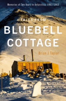 Image for Tales from Bluebell Cottage  : memories of two years in Antarctica, 1961-1963