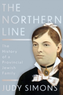 Image for The northern line  : the history of a provincial Jewish family
