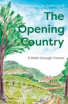 Image for The opening country  : a walk through France