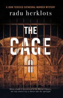 The Cage: A John Tedesco Cathedral Murder Mystery