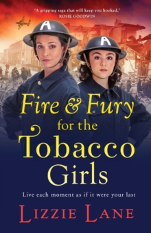 Fire and Fury for the Tobacco Girls: A gritty, gripping historical novel from Lizzie Lane