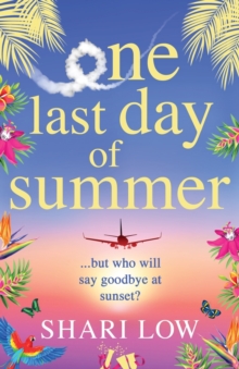 One Last Day of Summer: A novel of love, family and friendship from #1 bestseller Shari Low