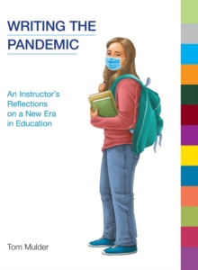 Image for Writing the pandemic  : an instructor's reflections on a new era in education
