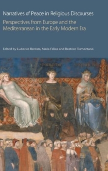 Narratives of Peace in Religious Discourses: Perspectives from Europe and the Mediterranean in the Early Modern Era