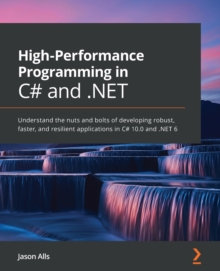 Image for High-performance programming in C` and .Net  : understand the nuts and bolts of developing robust, faster, and resilient applications in C` 10.0 and .Net 6