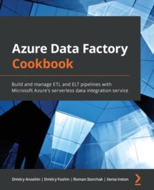 Image for Azure Data Factory Cookbook : Build and manage ETL and ELT pipelines with Microsoft Azure's serverless data integration service