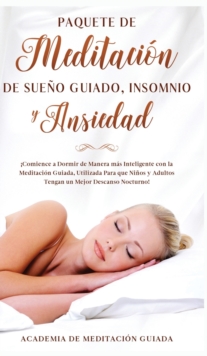 Image for Paquete de Meditacion de Sueno Guiado, Insomnio y Ansiedad : !Comience a Dormir de Manera mas Inteligente con la Meditacion Guiada, Utilizada Para que Ninos y Adultos Tengan un Mejor Descanso Nocturno