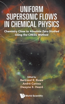 Image for Uniform Supersonic Flows In Chemical Physics: Chemistry Close To Absolute Zero Studied Using The Cresu Method