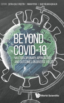 Image for Beyond Covid-19: Multidisciplinary Approaches And Outcomes On Diverse Fields