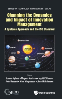 Image for Changing the dynamics and impact of innovation management  : a systems approach and the ISO standard