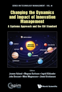 Image for Changing The Dynamics And Impact Of Innovation Management: A Systems Approach And The Iso Standard