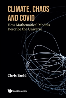 Image for Climate, Chaos and Covid: How Mathematical Models Describe the Universe
