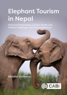 Image for Elephant Tourism in Nepal: Historical Perspectives, Current Health and Welfare Challenges, and Future Directions