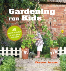 Gardening for Kids: 35 Nature Activities to Sow, Grow, and Make