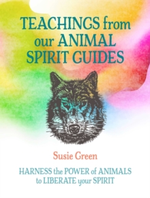 Image for Teachings from our animal spirit guides  : harness the power of animals to liberate your spirit