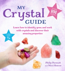 Image for My crystal guide  : learn how to identify, grow, and work with crystals and discover the amazing things they can do