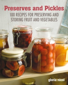 Image for Preserves & pickles  : 100 traditional and creative recipe for jams, jellies, pickles and preserves