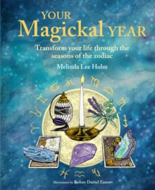 Image for Your Magickal Year: Transform Your Life Through the Seasons of the Zodiac